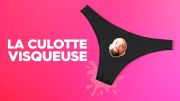 La culotte visqueuse