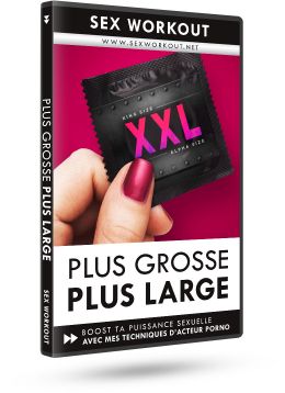 Plus grosse, plus large <span>Méthode naturelle et professionnelle</span>